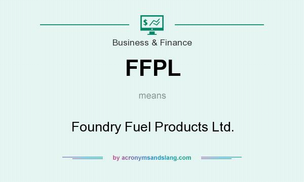 What does FFPL mean? It stands for Foundry Fuel Products Ltd.