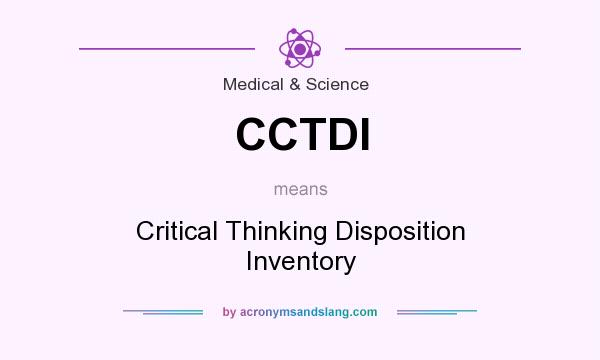 What does CCTDI mean? It stands for Critical Thinking Disposition Inventory
