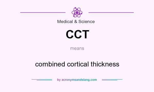 What does CCT mean? It stands for combined cortical thickness