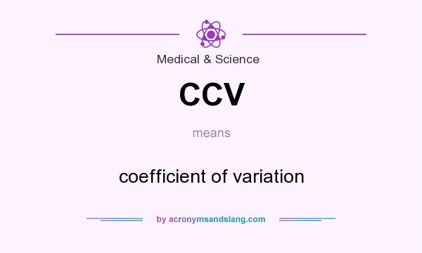 What does CCV mean? It stands for coefficient of variation