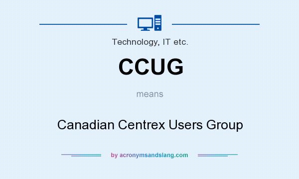 What does CCUG mean? It stands for Canadian Centrex Users Group