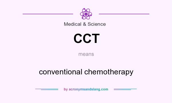 What does CCT mean? It stands for conventional chemotherapy