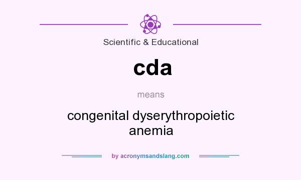 What does cda mean? It stands for congenital dyserythropoietic anemia