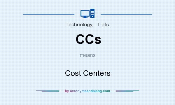 What does CCs mean? It stands for Cost Centers