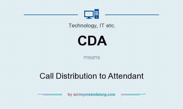 What does CDA mean? It stands for Call Distribution to Attendant