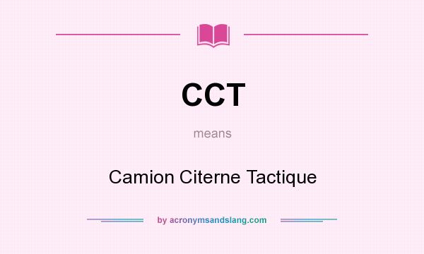 What does CCT mean? It stands for Camion Citerne Tactique