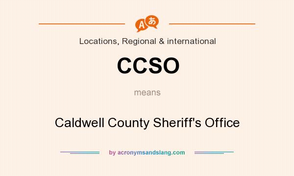 What does CCSO mean? It stands for Caldwell County Sheriff`s Office