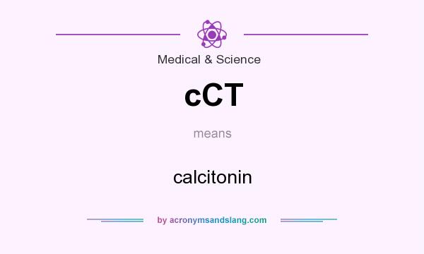 What does cCT mean? It stands for calcitonin