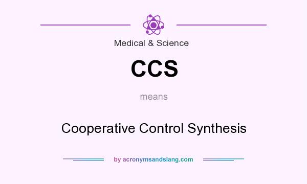 What does CCS mean? It stands for Cooperative Control Synthesis