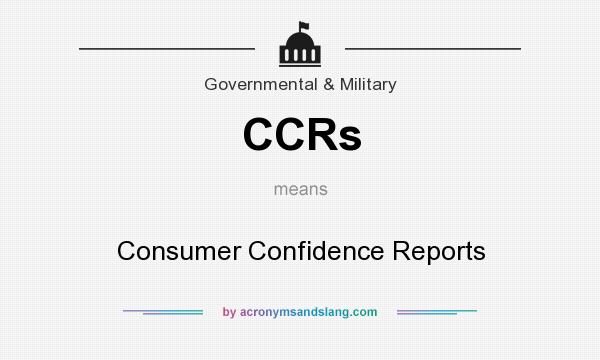 What does CCRs mean? It stands for Consumer Confidence Reports