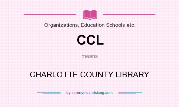 What does CCL mean? It stands for CHARLOTTE COUNTY LIBRARY