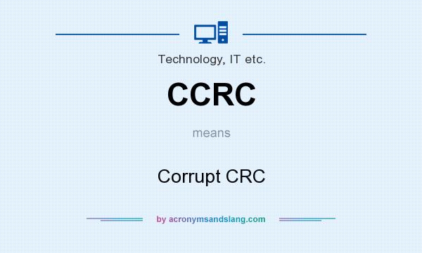 What does CCRC mean? It stands for Corrupt CRC