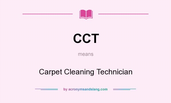 What does CCT mean? It stands for Carpet Cleaning Technician