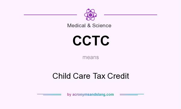 What does CCTC mean? It stands for Child Care Tax Credit