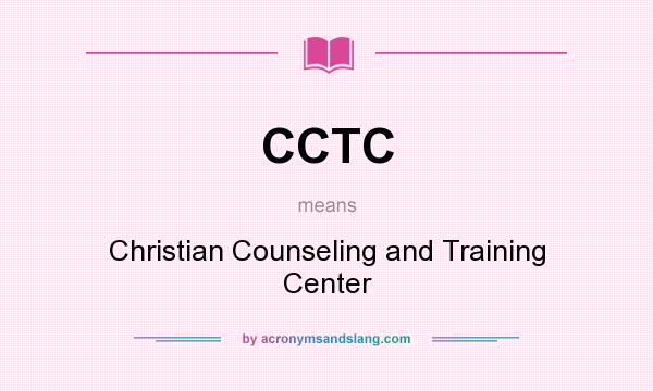 What does CCTC mean? It stands for Christian Counseling and Training Center