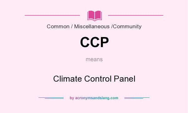 What does CCP mean? It stands for Climate Control Panel