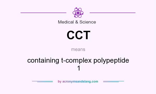 What does CCT mean? It stands for containing t-complex polypeptide 1