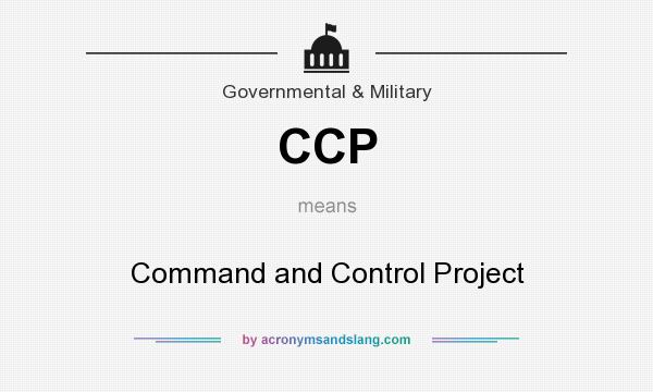 What does CCP mean? It stands for Command and Control Project