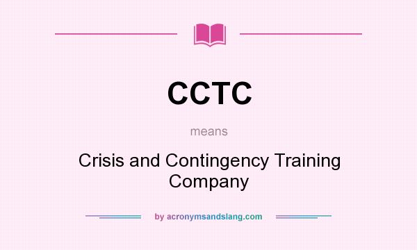 What does CCTC mean? It stands for Crisis and Contingency Training Company