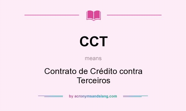 What does CCT mean? It stands for Contrato de Crédito contra Terceiros