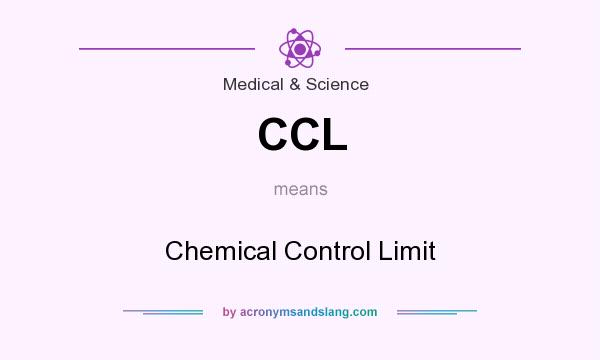 What does CCL mean? It stands for Chemical Control Limit