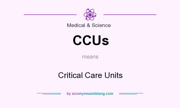 What does CCUs mean? It stands for Critical Care Units