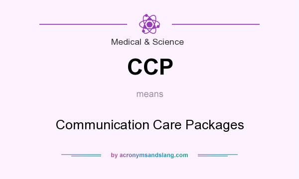 What does CCP mean? It stands for Communication Care Packages