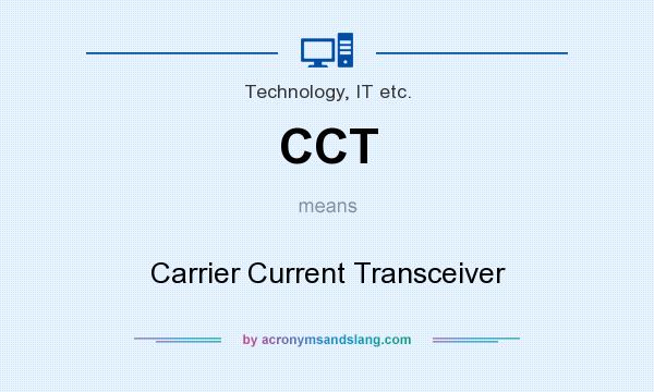 What does CCT mean? It stands for Carrier Current Transceiver
