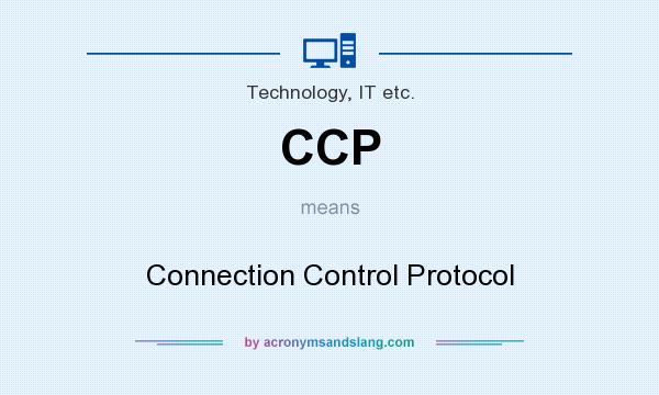 What does CCP mean? It stands for Connection Control Protocol