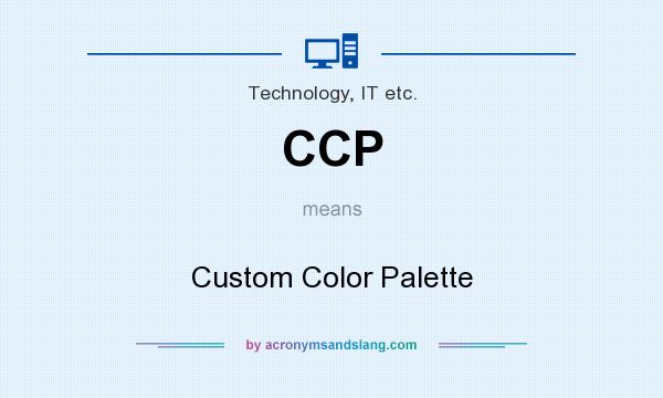 What does CCP mean? It stands for Custom Color Palette