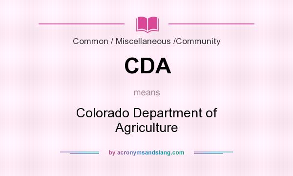What does CDA mean? It stands for Colorado Department of Agriculture