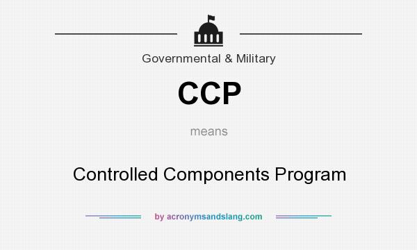 What does CCP mean? It stands for Controlled Components Program