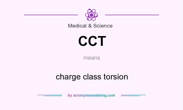 What does CCT mean? It stands for charge class torsion