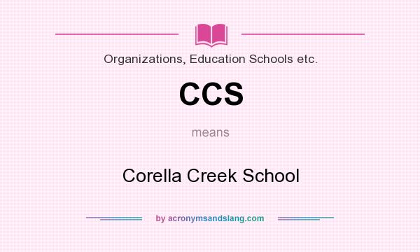 What does CCS mean? It stands for Corella Creek School