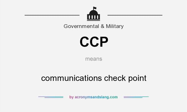 What does CCP mean? It stands for communications check point