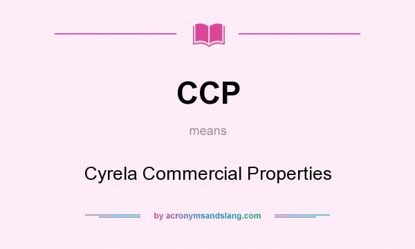 What does CCP mean? It stands for Cyrela Commercial Properties