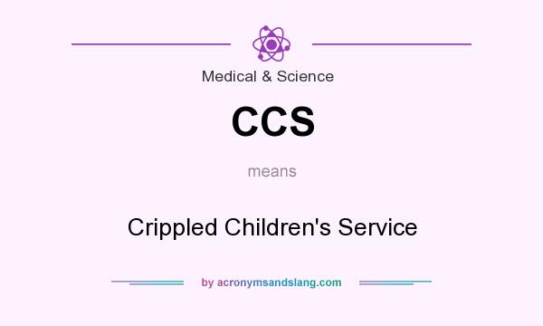 What does CCS mean? It stands for Crippled Children`s Service