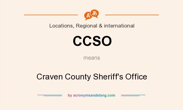 What does CCSO mean? It stands for Craven County Sheriff`s Office