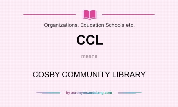 What does CCL mean? It stands for COSBY COMMUNITY LIBRARY