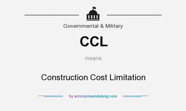 What does CCL mean? It stands for Construction Cost Limitation