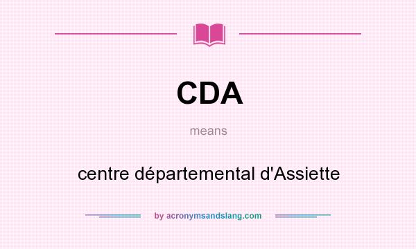 What does CDA mean? It stands for centre départemental d`Assiette