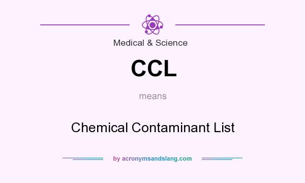 What does CCL mean? It stands for Chemical Contaminant List