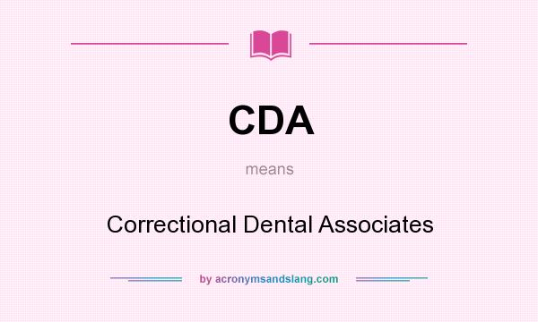 What does CDA mean? It stands for Correctional Dental Associates