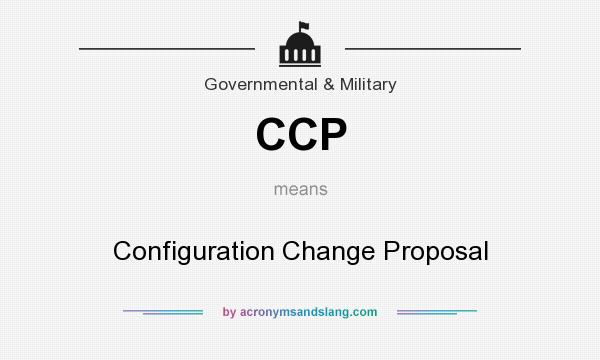 What does CCP mean? It stands for Configuration Change Proposal