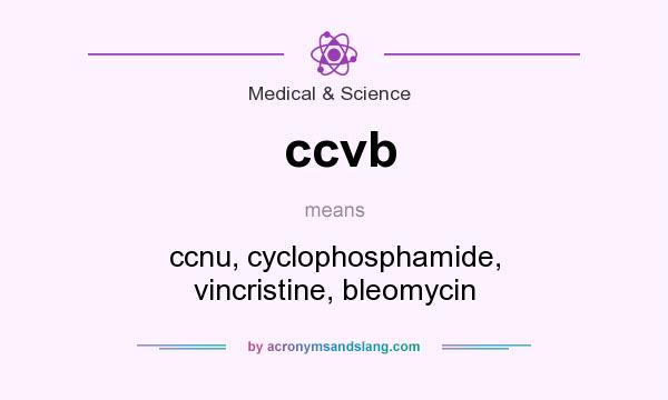 What does ccvb mean? It stands for ccnu, cyclophosphamide, vincristine, bleomycin