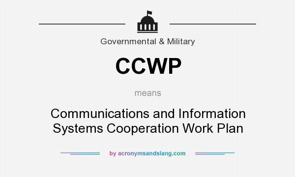 What does CCWP mean? It stands for Communications and Information Systems Cooperation Work Plan