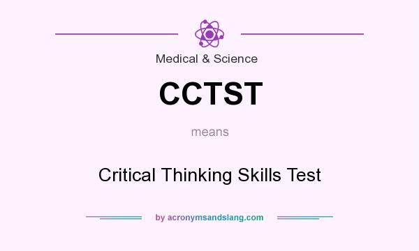 What does CCTST mean? It stands for Critical Thinking Skills Test
