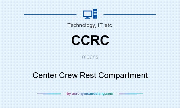 What does CCRC mean? It stands for Center Crew Rest Compartment
