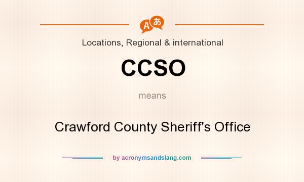 What does CCSO mean? It stands for Crawford County Sheriff`s Office