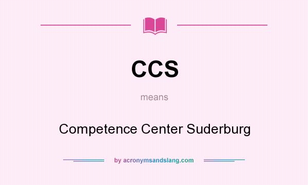 What does CCS mean? It stands for Competence Center Suderburg